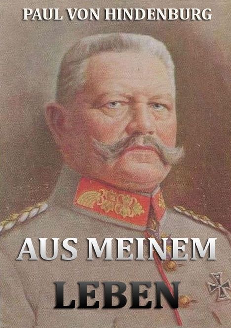 Paul Von Hindenburg: Aus meinem Leben, Buch