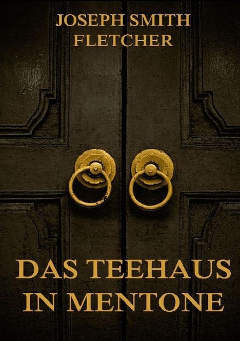 Joseph Smith Fletcher: Das Teehaus in Mentone, Buch