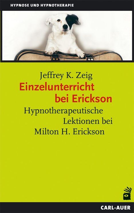 Oben steht "HYPNOSE UND HYPNOTHERAPIE". Titel: "Einzelunterricht bei Erickson". Bild: Hund mit Koffer. "CARL-AUER" unten.