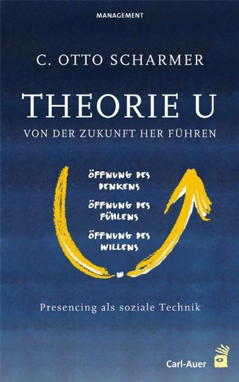 C. Otto Scharmer: Theorie U - Von der Zukunft her führen, Buch