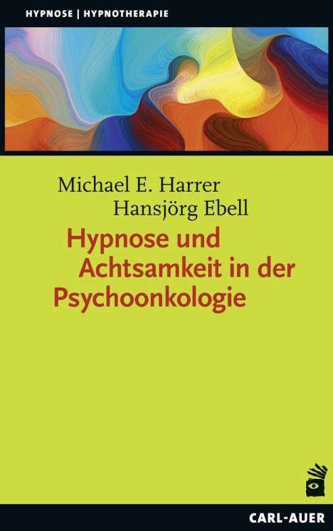 Michael E. Harrer: Hypnose und Achtsamkeit in der Psychoonkologie, Buch