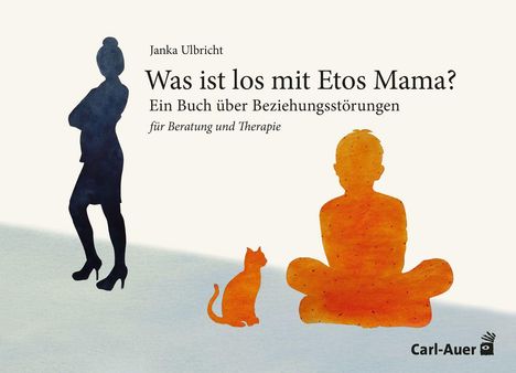 „Was ist los mit Etos Mama? Ein Buch über Beziehungsstörungen“; Silhouette, Katze, Person im Schneidersitz, Logo.