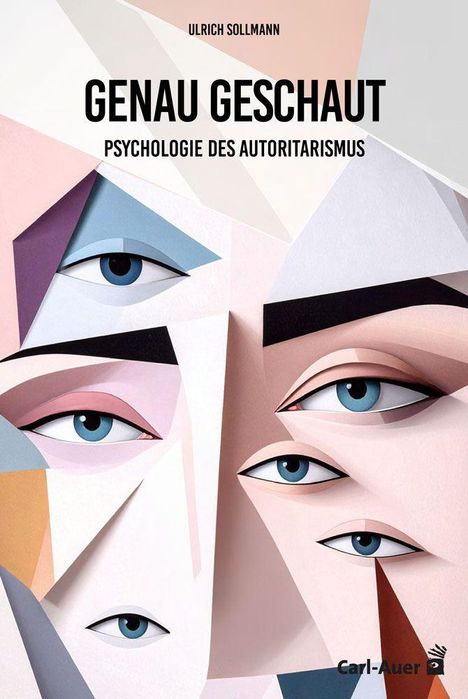 "GENAU GESCHAUT: Psychologie des Autoritarismus" von Ulrich Sollmann. Illustration: Verschiedene Augen in geometrischen Formen.