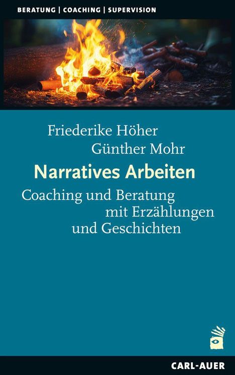 "Friederike Höher, Günther Mohr. Narratives Arbeiten. Coaching und Beratung mit Erzählungen und Geschichten." Text über Lagerfeuer.