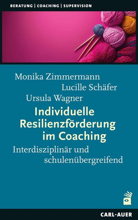 "Individuelle Resilienzförderung im Coaching" mit Strickwaren und Nadeln oben, Autoren: Monika Zimmermann, Lucille Schäfer.