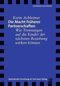 Karin Achleitner: Die Macht früherer Partnerschaften, Buch
