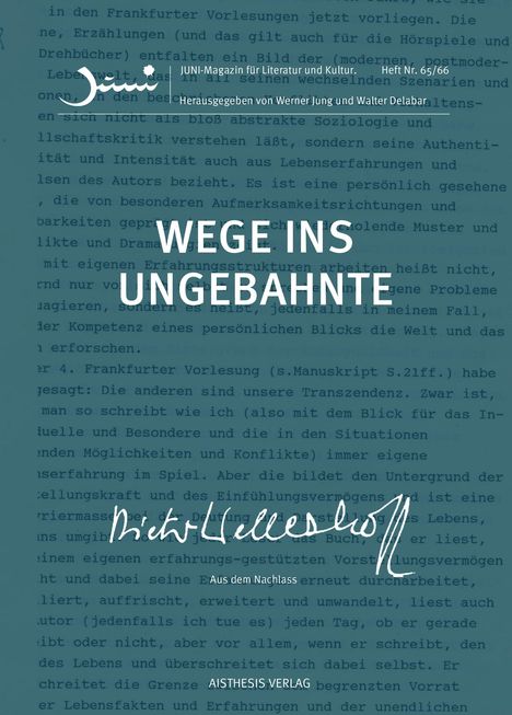WEGE INS UNGEBAHNTE, JUNI-Magazin für Literatur und Kultur, Heft Nr. 65/66. Herausgegeben von Werner Jung und Walter Delabar.