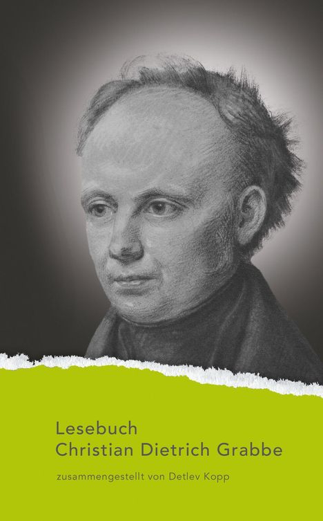 Lesebuch Christian Dietrich Grabbe, zusammengestellt von Detlev Kopp. Bleistiftporträt eines Mannes auf grauem Hintergrund.