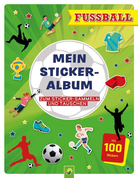 Mein Stickeralbum Fußball mit 100 Stickern, Buch