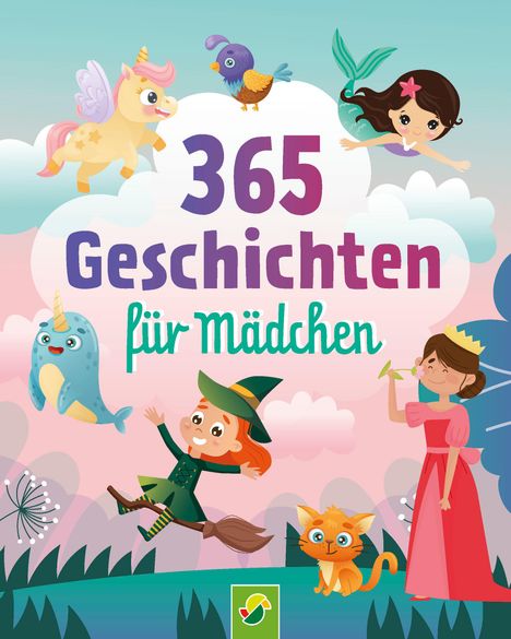 Schwager &amp; Steinlein Verlag: 365 Geschichten für Mädchen | Vorlesebuch für Kinder ab 3 Jahren, Buch