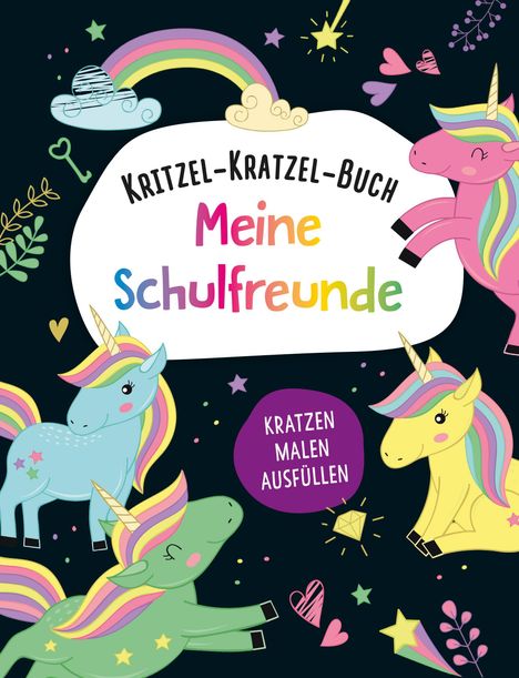 "Kritzel-Kratzel-Buch: Meine Schulfreunde. Kratzen, Malen, Ausfüllen." Bunte Einhörner und Regenbogen auf dunklem Hintergrund.
