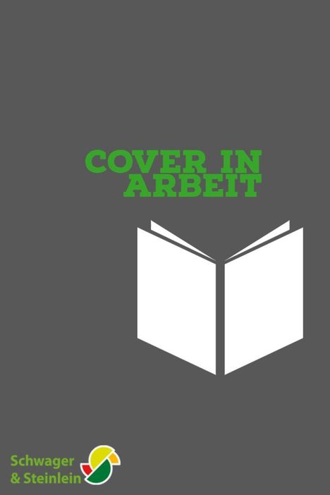 "Cover in Arbeit" steht in Grün auf grauem Hintergrund, darunter ein weißes Buchsymbol. Unten links "Schwager & Steinlein" mit buntem Logo.