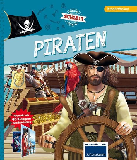 „Piraten“, „Richtig Schlau!“, „KinderWissen“, „Mit mehr als 40 Klappen zum Entdecken“, unterstützt von „Stiftung Lesen“. Illustration eines Piraten mit Papagei, Schatztruhe und Piratenschiff.