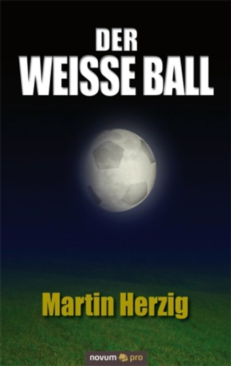 Martin Herzig: Herzig Martin: Der weisse Ball, Buch
