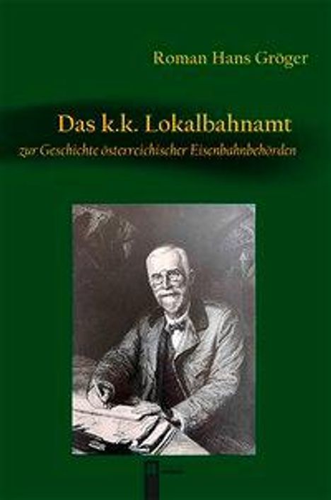 Roman Hans Gröger: Gröger, R: K.K. Lokalbahnamt, Buch