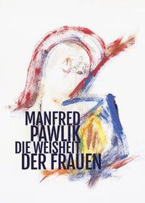 Manfred Pawlik: Pawlik, M: Weisheit der Frauen, Buch