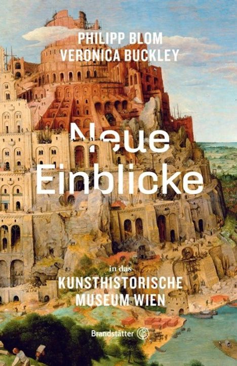 Philipp Blom: Blom, P: Neue Einblicke in das Kunsthistorische Museum Wien, Buch