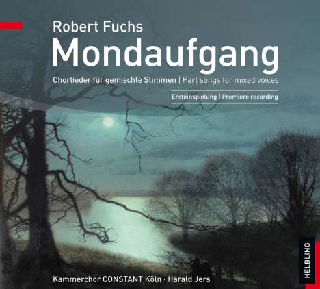 Robert Fuchs (1847-1927): Chorlieder "Mondaufgang", CD