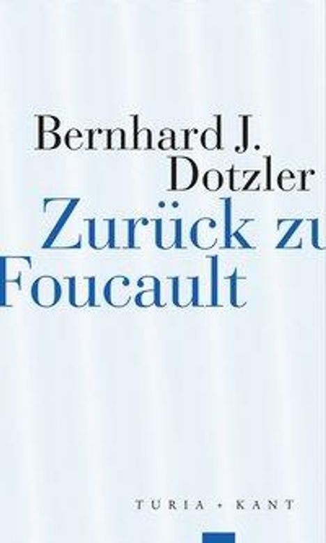 Bernhard J. Dotzler: Dotzler, B: Zurück zu Foucault, Buch