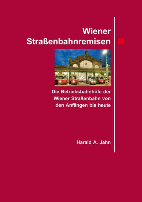 Harald A Jahn: Wiener Straßenbahnremisen., Buch