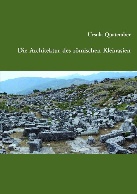 Ursula Quatember: Die Architektur des römischen Kleinasien, Buch