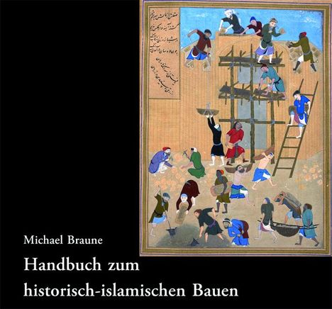 Michael Braune: Handbuch zum historisch-islamischen Bauen, Buch