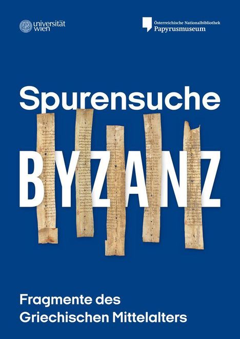 "Spurensuche BYZANZ. Fragmente des Griechischen Mittelalters." Text auf blauem Hintergrund, Papyrusstreifen im Zentrum.