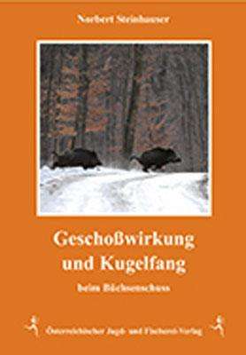 Norbert Steinhauser: Geschoßwirkung und Kugelfang, Buch
