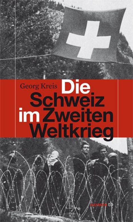 Georg Kreis: Die Schweiz im Zweiten Weltkrieg, Buch