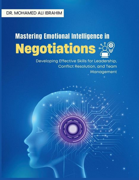 Dr. Mohamed Ali Ibrahim. Mastering Emotional Intelligence in Negotiations. Illustration: Blauer Kopf mit Schaltkreisen.