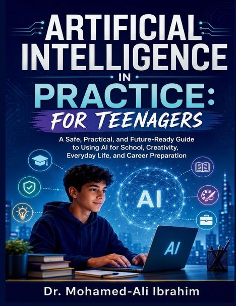 "Artificial Intelligence in Practice: For Teenagers" von Dr. Mohamed-Ali Ibrahim. Ein Junge vor einem Laptop mit "AI".