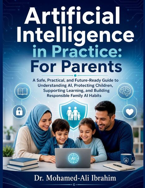 "Artificial Intelligence in Practice: For Parents. A guide to understanding AI and building responsible habits. Dr. Mohamed-Ali Ibrahim." Eine Familie sitzt um einen Laptop.