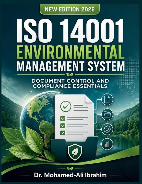 "New Edition 2026. ISO 14001 Environmental Management System. Document Control and Compliance Essentials. Dr. Mohamed-Ali Ibrahim." 

Illustration eines Ordners mit einem Blatt und Erde. Im Hintergrund Naturmotiv.