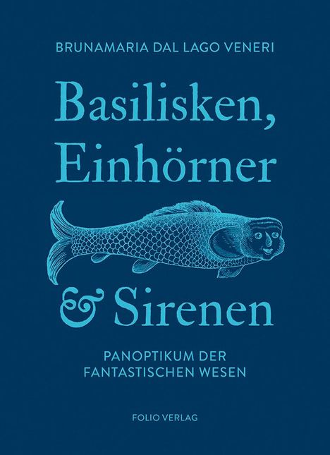 Brunamaria Dal Lago Veneri: Basilisken, Einhörner und Sirenen, Buch