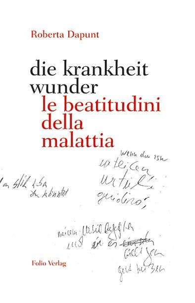 Roberta Dapunt: Dapunt, R: die krankheit wunder / le beatitudini della malat, Buch