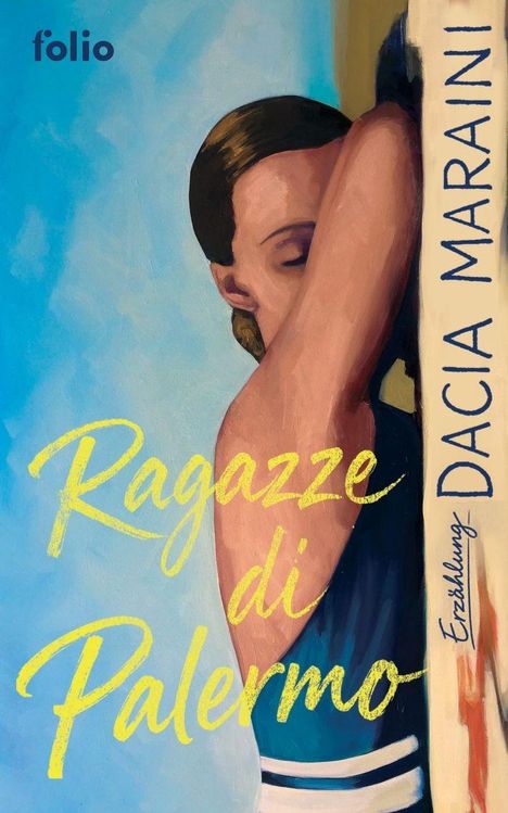"Ragazze di Palermo" und "Dacia Maraini" sind in großer, gelber und vertikaler blauer Schrift enthalten. Illustration einer Frau.