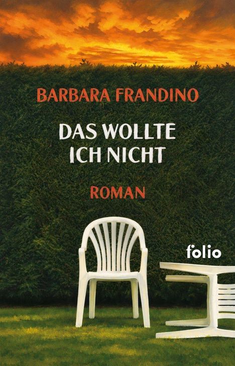 Text: "BARBARA FRANDINO, DAS WOLLTE ICH NICHT, ROMAN, folio." Ein Gartenstuhl steht auf einer Wiese vor einer Hecke.