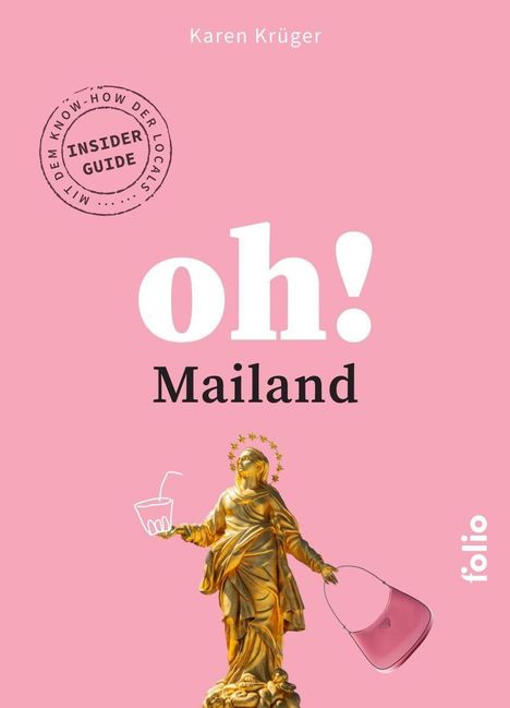 „oh! Mailand“, darauf ein goldenes Statue mit Trinkbecher und rosa Tasche, Hintergrund rosa.