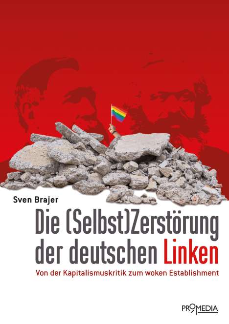 Sven Brajer: Die (Selbst)Zerstörung der deutschen Linken, Buch