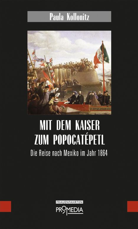 "Mit dem Kaiser zum Popocatépetl. Die Reise nach Mexiko im Jahr 1864." Historische Szene mit Flaggen und Zuschauern.