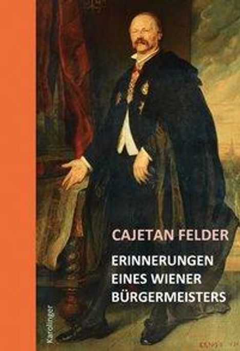 Felder Cajetan: Erinnerungen eines Wiener Bürgermeisters, Buch