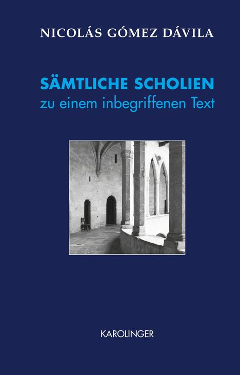 Nicolás Gómez Dávila: SÄMTLICHE SCHOLIEN zu einem inbegriffenen Text, Buch