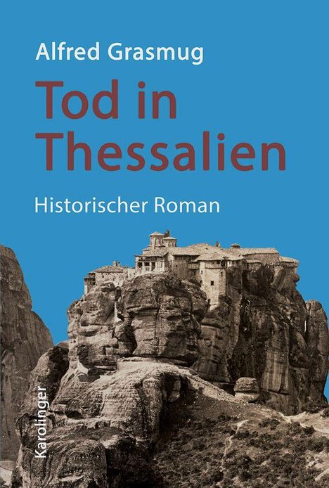 Text: "Alfred Grasmug, Tod in Thessalien, Historischer Roman, Karolinger". Alte Gebäude auf Felsen im Hintergrund.