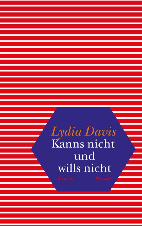 Text: Lydia Davis, Kanns nicht und wills nicht, Stories, Droschl. Rote und weiße Streifen mit blauem Hexagon.