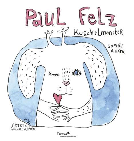 Sophie Reyer: Reyer, S: Paul Felz Kuschelmonster, Buch