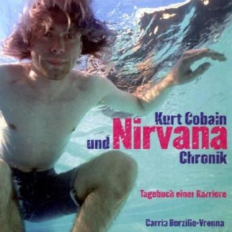 Kurt Cobain und Nirvana Chronik, Buch