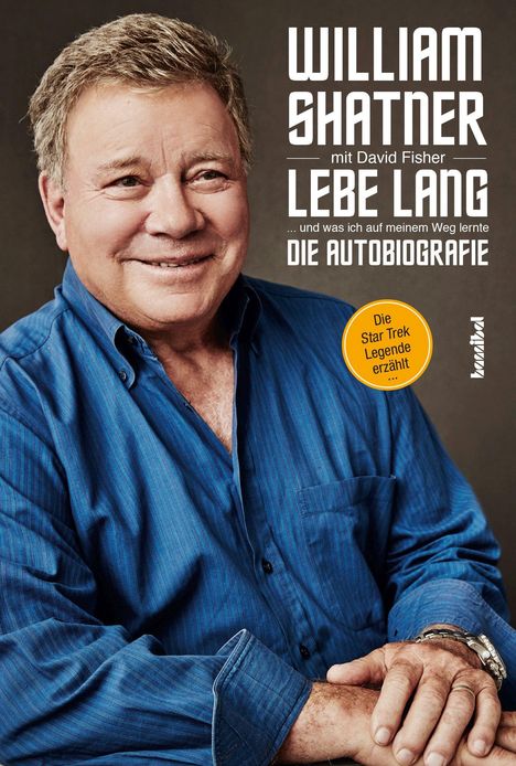 William Shatner: Lebe Lang ... und was ich auf meinem Weg lernte, Buch