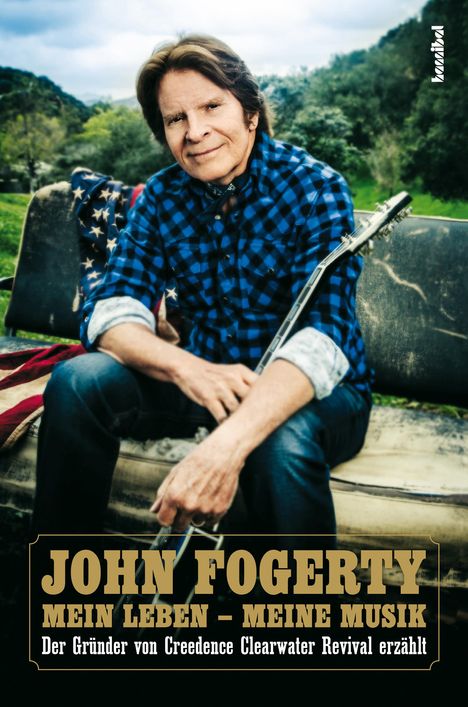 „JOHN FOGERTY MEIN LEBEN – MEINE MUSIK Der Gründer von Creedence Clearwater Revival erzählt“. Mann mit Gitarre im Freien.