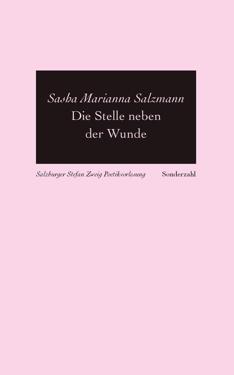 "Sasha Marianna Salzmann, Die Stelle neben der Wunde. Salzburger Stefan Zweig Poetikvorlesung. Sonderzahl." Schwarzer Textblock auf rosa Hintergrund.