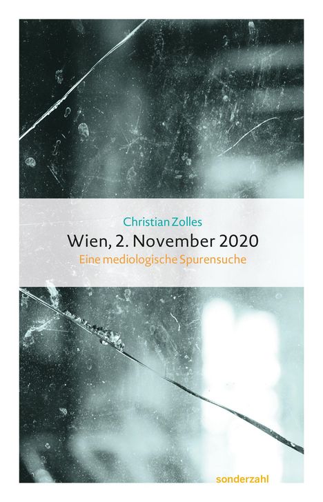 Christian Zolles, Wien, 2. November 2020: Eine mediologische Spurensuche. Zerkratztes Glas, unscharf, düstere Farben.